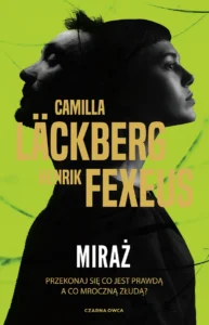 Miraż – Camilla Läckberg, Henrik Fexeus