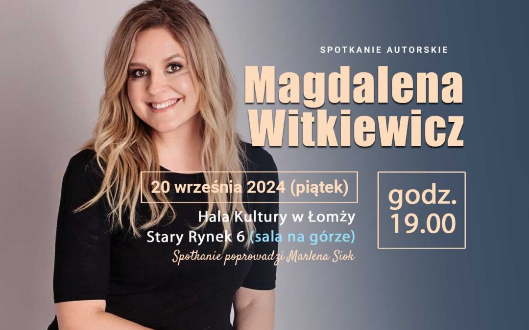 Magdalena Witkiewicz – spotkanie autorskie 20.09.2024r.