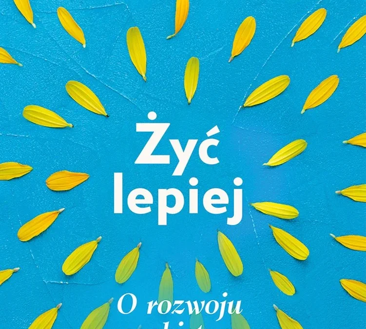 Żyć lepiej. O rozwoju osobistym – Ewa Woydyłło