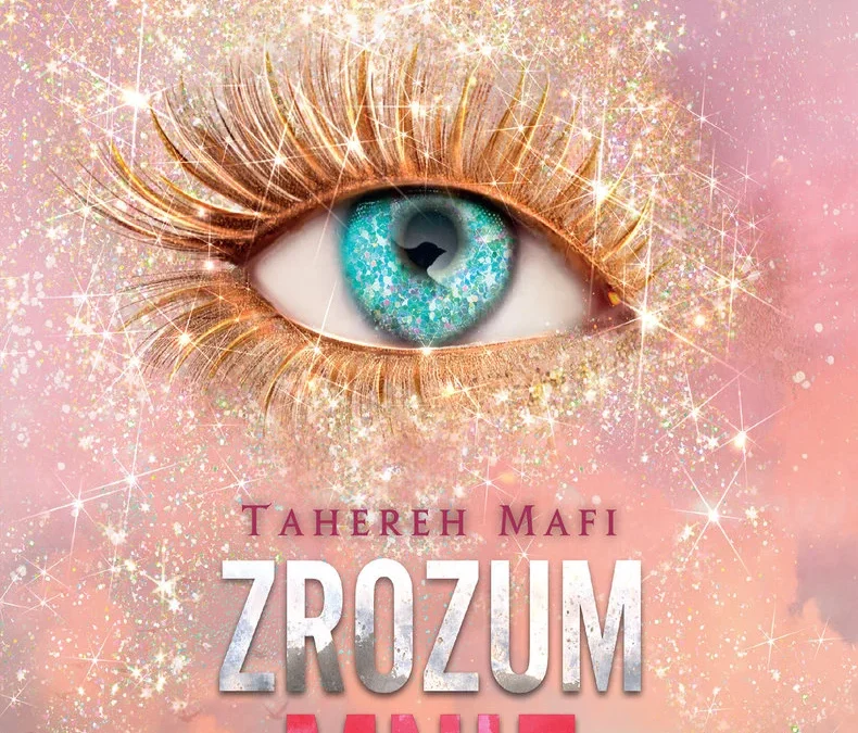 Zrozum mnie – Tahereh Mafi