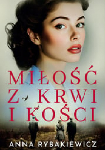 Miłość z krwi i kości – Anna Rybakiewicz