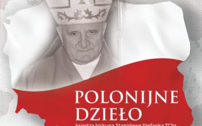 Polonijne dzieło księdza biskupa Stanisława Stefanka TChr