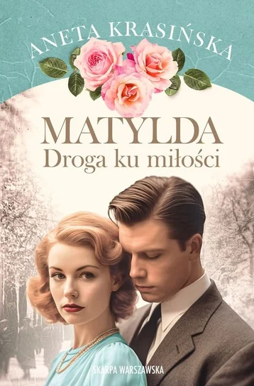 Matylda. Droga ku miłości – Aneta Krasińska