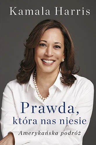 Prawda, która nas niesie. Amerykańska podróż  – Kamala Harris