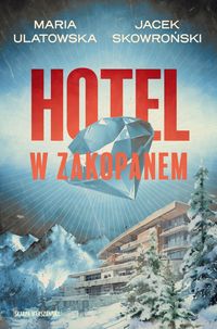 Hotel w Zakopanem – Maria Ulatowska, Jacek Skowroński