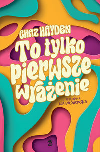 To tylko pierwsze wrażenie – Chaz Hayden