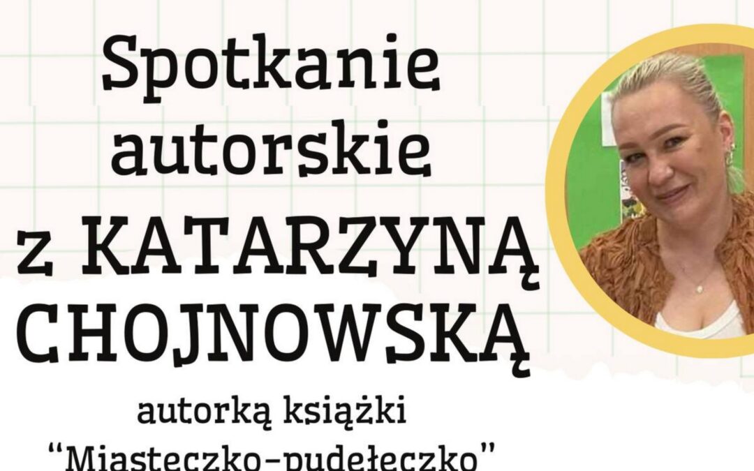 Spotkanie autorskie z Katarzyną Chojnowską w Filii Nr 1