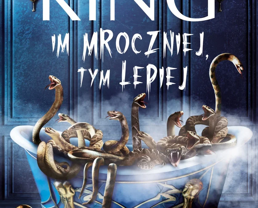 Im mroczniej tym lepiej – Stephen King