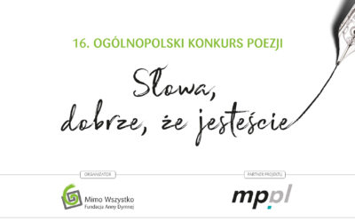Zachęcamy do udziału w 16. Ogólnopolskim Konkursie Poezji organizowanym przez Fundację Anny Dymnej „Mimo Wszystko”