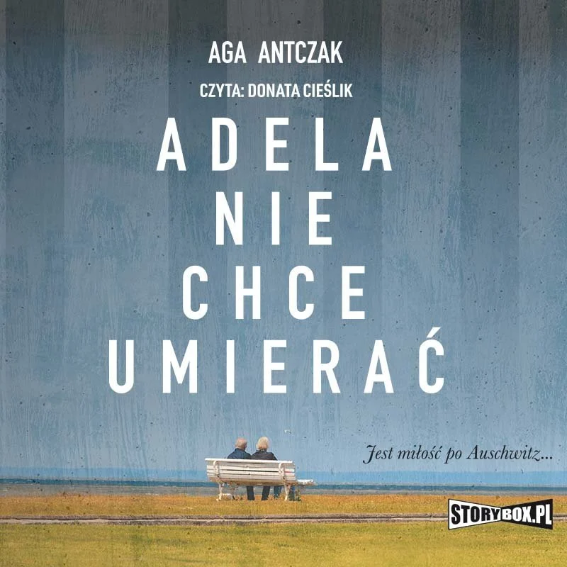 Adela nie chce umierać – Aga Antczak