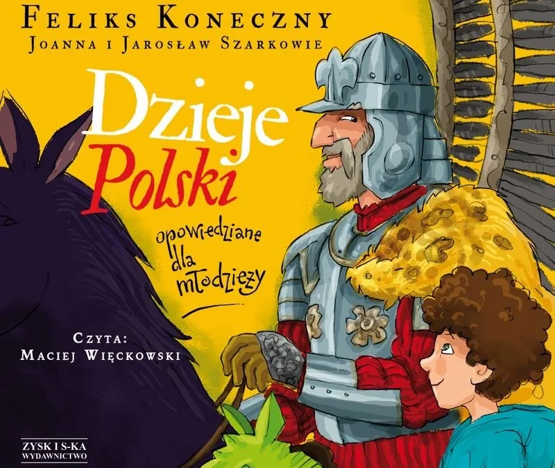 Dzieje Polski opowiedziane dla młodzieży – Feliks Koneczny, Joanna i Jarosław Szarkowie