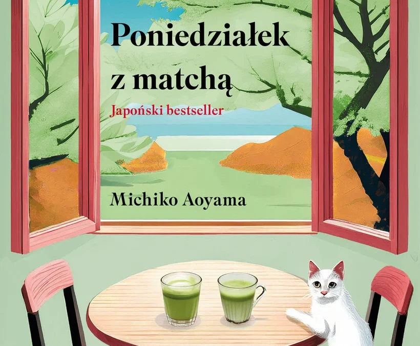 Poniedziałek z matchą – Michiko Aoyama