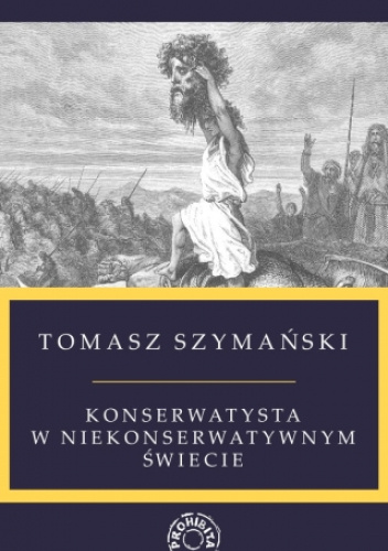 Konserwatysta w niekonserwatywnym świecie – Tomasz Szymański