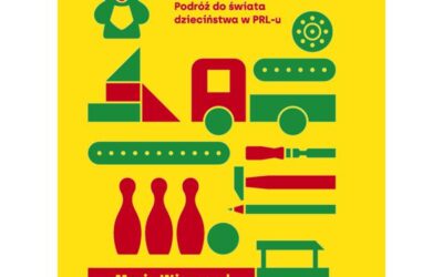 Zabawki : podróż do świata dzieciństwa w PRL-u – Maria Wieczorek.