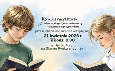 Konkurs recytatorski ph. „Wiersze, których jeszcze nie znamy – zapomniane, przypomniane”