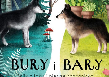 Bury i Bary. Wilk z lasu i pies ze schroniska – Aleksandra Struska-Musiał