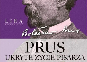 Prus. Ukryte życie pisarza – Iwona Kienzler
