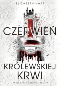 Czerwień królewskiej krwi – Elizabeth Hart