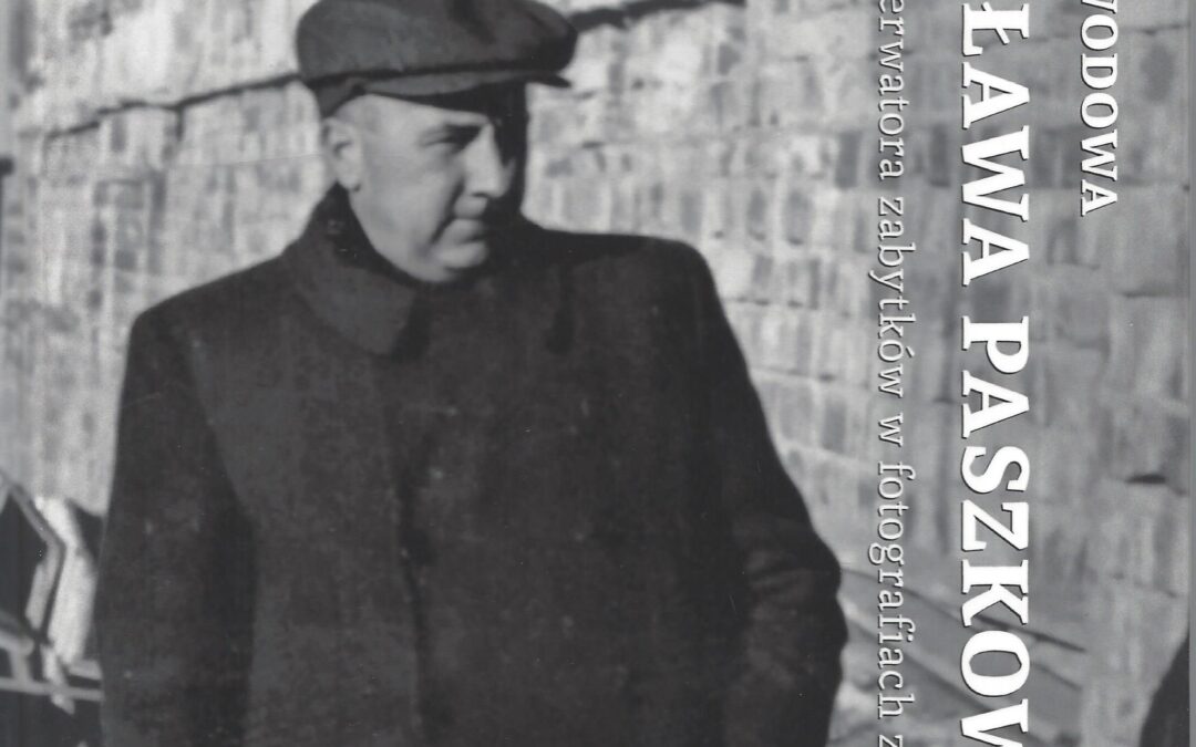 Biografia zawodowa Władysława Paszkowskiego białostockiego konserwatora zabytków w fotografiach zapisana (1945-1972). Cz. 3 – Małgorzata Dajnowicz, Adam Miodowski