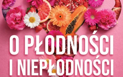 O płodności i niepłodności. Czego ginekolog ci nie powie – dr n. med. Tadeusz Oleszczuk, Małgorzata Zielińska