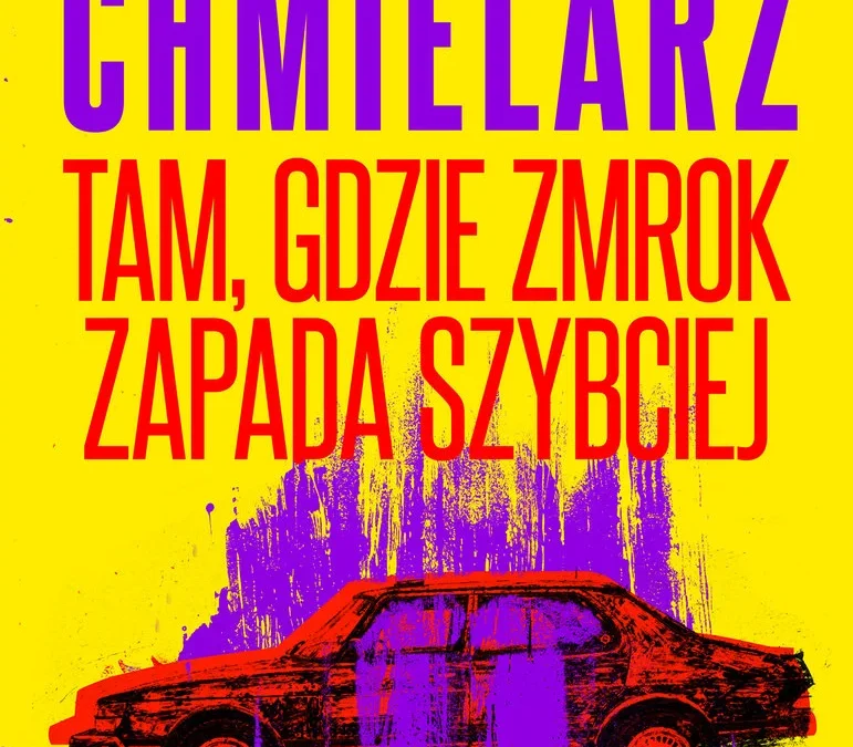 Tam, gdzie zmrok zapada szybciej – Wojciech Chmielarz