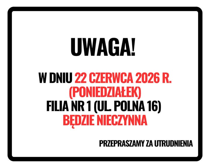 W dniu 22 czerwca 2026 r. Filia nr 1 (ul. Polna 16) będzie nieczynna